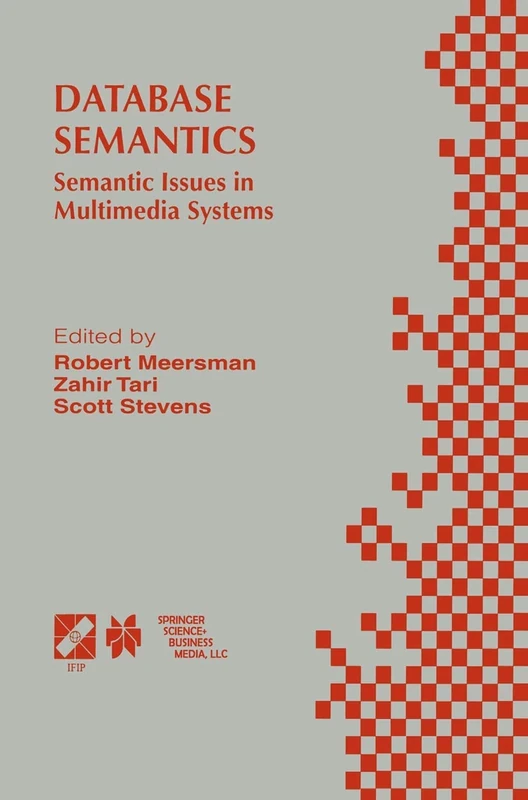 Database Semantics: Semantic Issues in Multimedia Systems: 11 (IFIP Advances in Information and Communication Technology, 11)