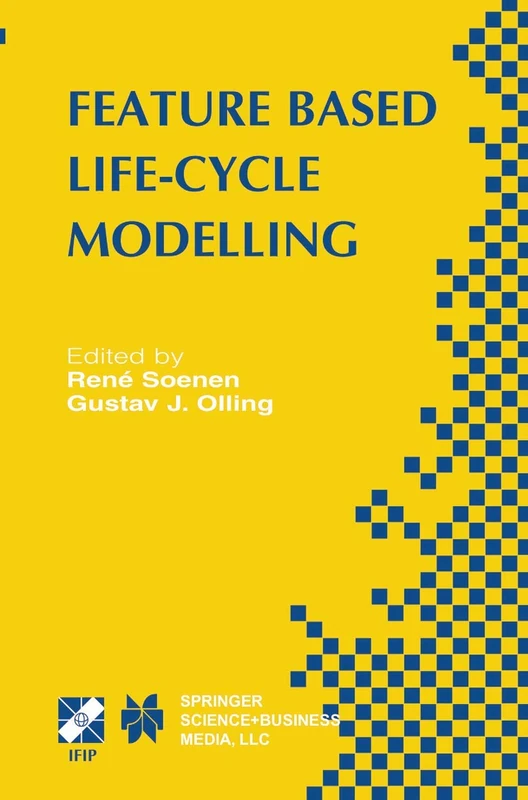 Feature Based Product Life-Cycle Modelling: IFIP TC5 / WG5.2 & WG5.3 Conference on Feature Modelling and Advanced Design-for-the-Life-Cycle Systems ... and Communication Technology, 109)