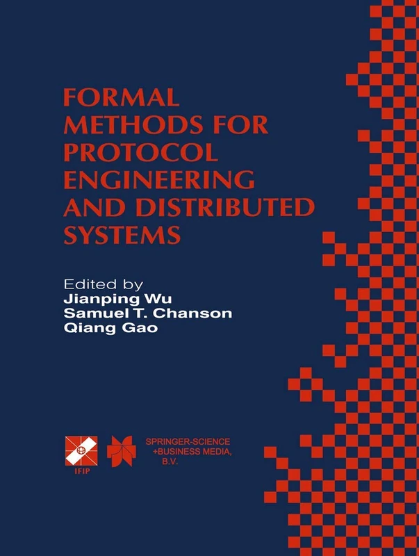 Formal Methods for Protocol Engineering and Distributed Systems: Forte XII / PSTV XIX’99: 28 (IFIP Advances in Information and Communication Technology, 28)