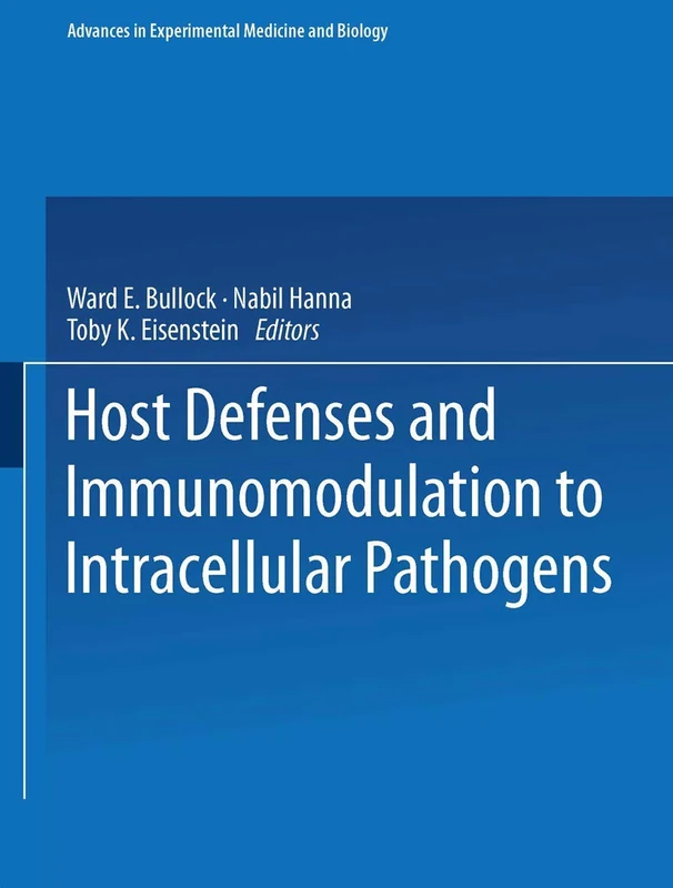 Host Defenses and Immunomodulation to Intracellular Pathogens: 239 (Advances in Experimental Medicine and Biology)
