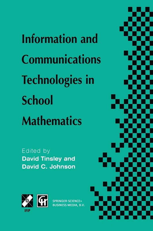 Information and Communications Technologies in School Mathematics: IFIP TC3 / WG3.1 Working Conference on Secondary School Mathematics in the World of ... in Information and Communication Technology)