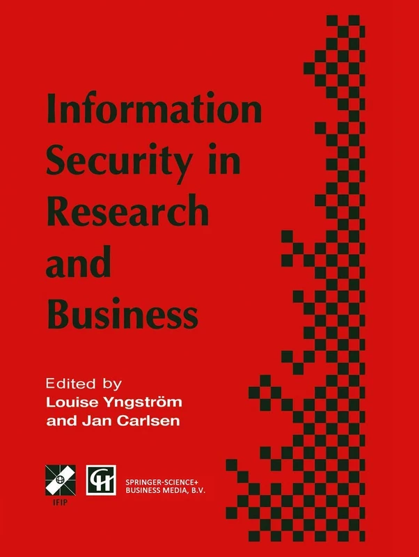 Information Security in Research and Business: Proceedings of the IFIP TC11 13th international conference on Information Security (SEC ’97): 14–16 May ... in Information and Communication Technology)