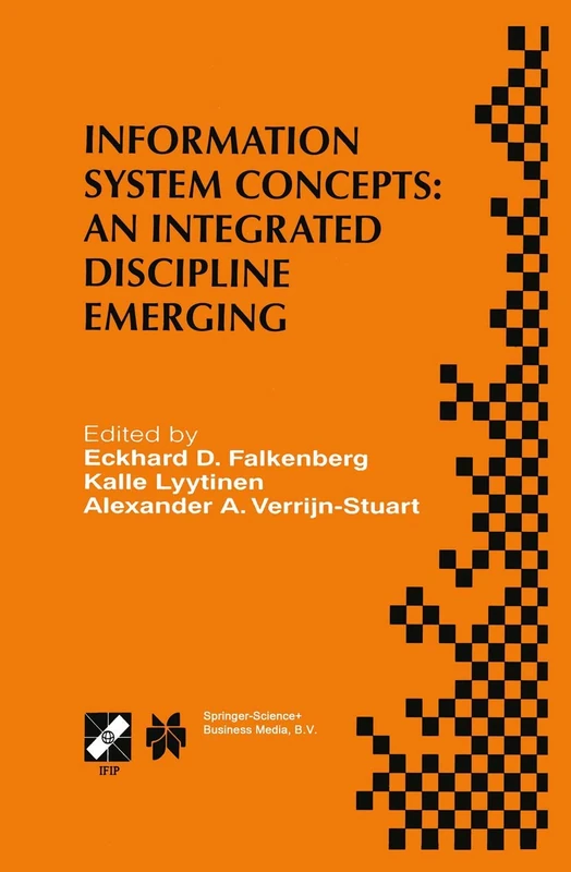 Information System Concepts: An Integrated Discipline Emerging: IFIP TC8/WG8.1 International Conference on Information System Concepts: An Integrated ... Information and Communication Technology, 36)
