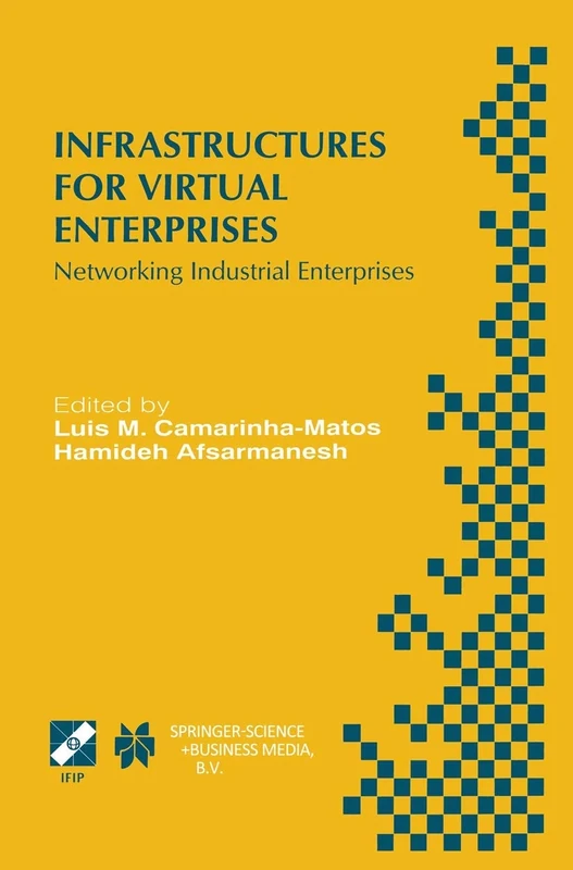 Infrastructures for Virtual Enterprises: Networking Industrial Enterprises IFIP TC5 WG5.3 / PRODNET Working Conference on Infrastructures for Virtual ... Information and Communication Technology, 27)