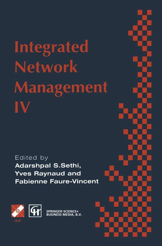 Integrated Network Management IV: Proceedings of the fourth international symposium on integrated network management, 1995 (IFIP Advances in Information and Communication Technology)