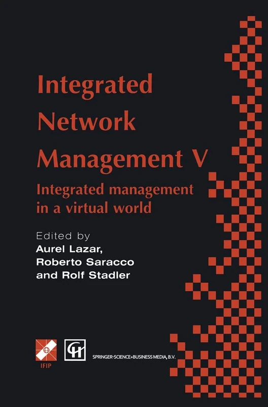 Integrated Network Management V: Integrated management in a virtual world Proceedings of the Fifth IFIP/IEEE International Symposium on Integrated ... in Information and Communication Technology)