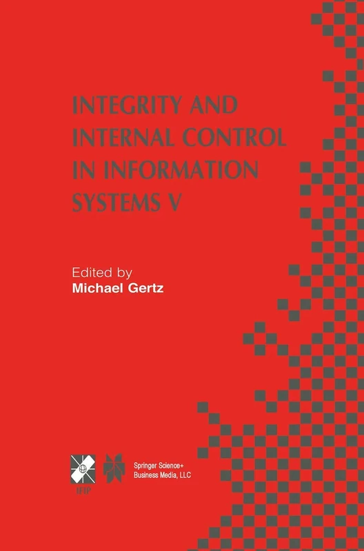 Integrity and Internal Control in Information Systems V: IFIP TC11 / WG11.5 Fifth Working Conference on Integrity and Internal Control in Information ... and Communication Technology, 124)