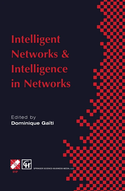 Intelligent Networks and Intelligence in Networks: IFIP TC6 WG6.7 International Conference on Intelligent Networks and Intelligence in Networks, 2–5 ... in Information and Communication Technology)
