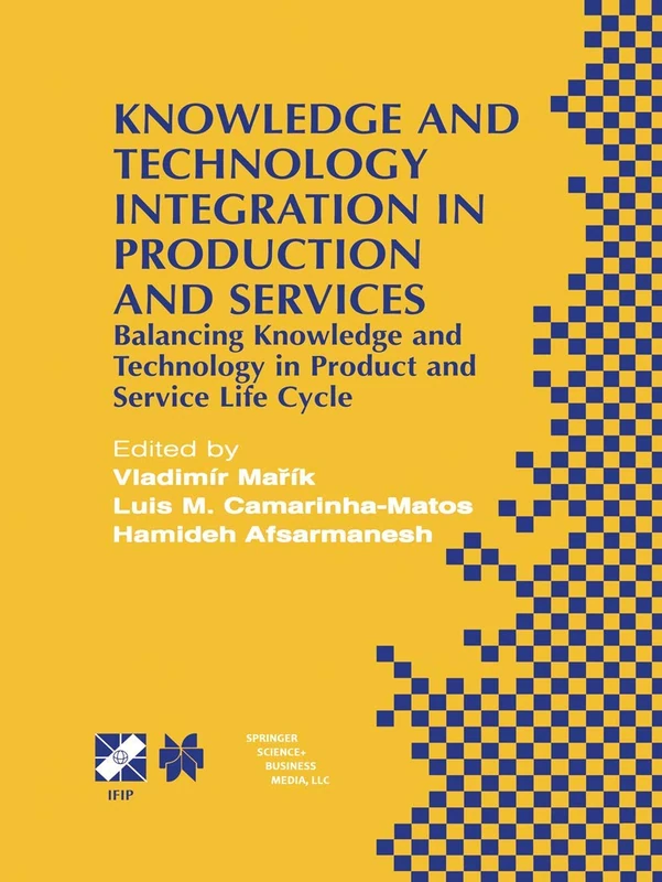 Knowledge and Technology Integration in Production and Services: Balancing Knowledge and Technology in Product and Service Life Cycle: 101 (IFIP Advances in Information and Communication Technology)
