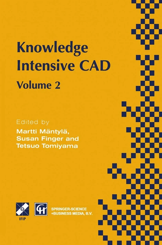 Knowledge Intensive CAD: Volume 2 Proceedings of the IFIP TC5 WG5.2 International Conference on Knowledge Intensive CAD, 16–18 September 1996, ... in Information and Communication Technology)