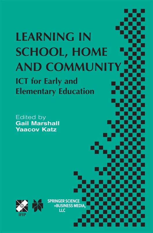Learning in School, Home and Community: ICT for Early and Elementary Education: 113 (IFIP Advances in Information and Communication Technology, 113)