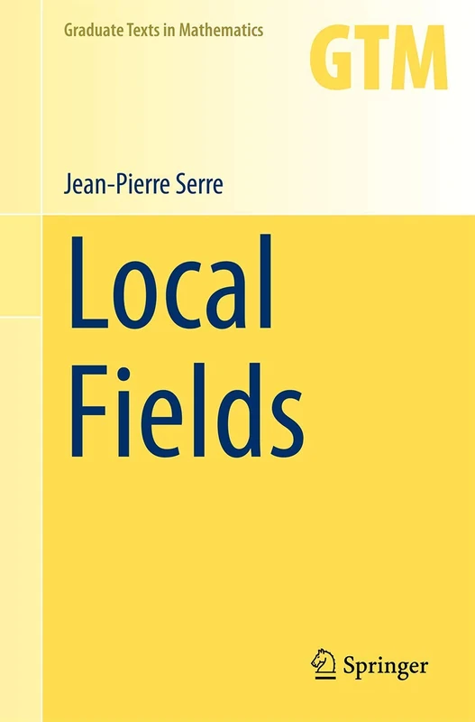 Local Fields: 67 (Graduate Texts in Mathematics, 67)