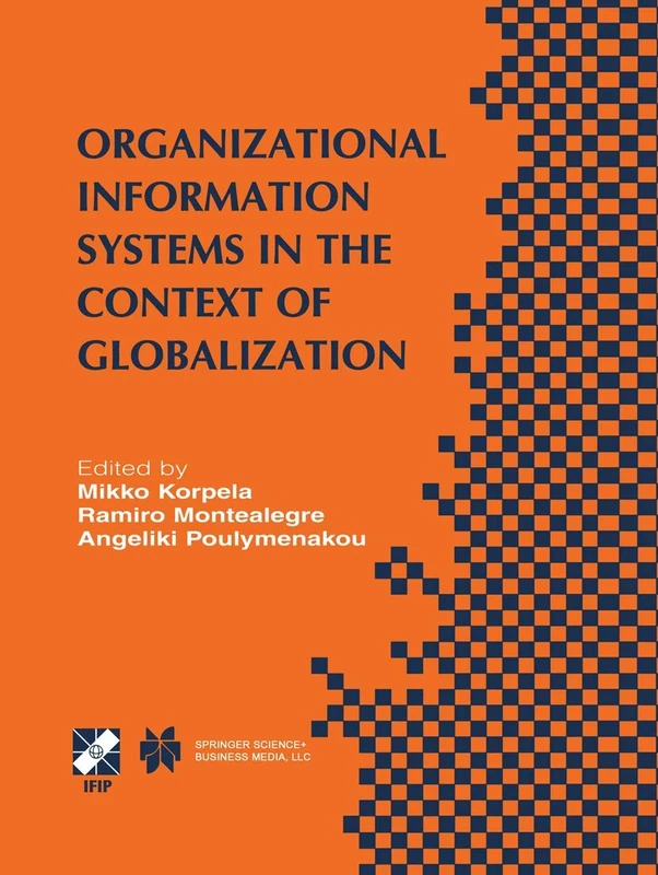 Organizational Information Systems in the Context of Globalization: IFIP TC8 & TC9 / WG8.2 & WG9.4 Working Conference on Information Systems ... and Communication Technology, 126)