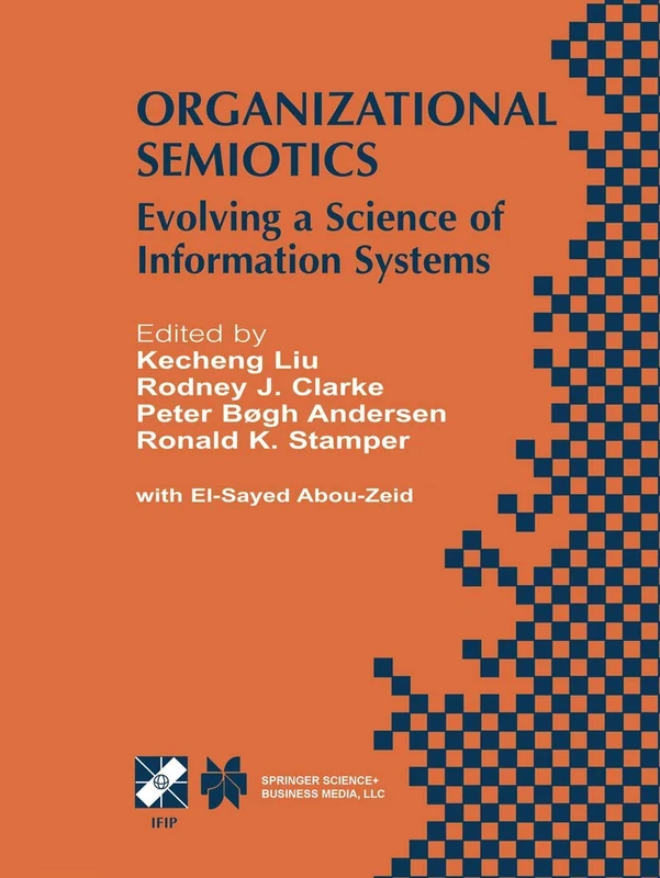 Organizational Semiotics: Evolving a Science of Information Systems IFIP TC8 / WG8.1 Working Conference on Organizational Semiotics: Evolving a ... Information and Communication Technology, 94)