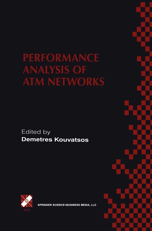 Performance Analysis of ATM Networks: IFIP TC6 WG6.3 / WG6.4 Fifth International Workshop on Performance Modelling and Evaluation of ATM Networks July ... in Information and Communication Technology)