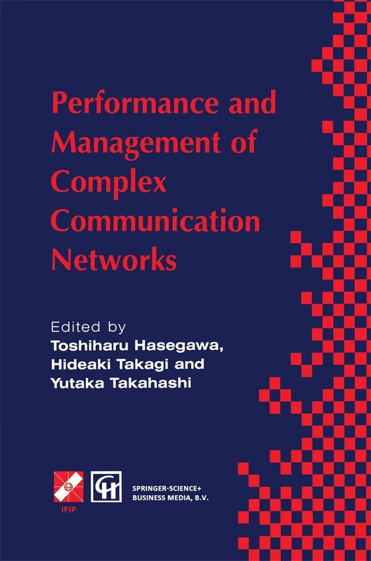 Performance and Management of Complex Communication Networks: IFIP TC6 / WG6.3 & WG7.3 International Conference on the Performance and Management of ... in Information and Communication Technology)