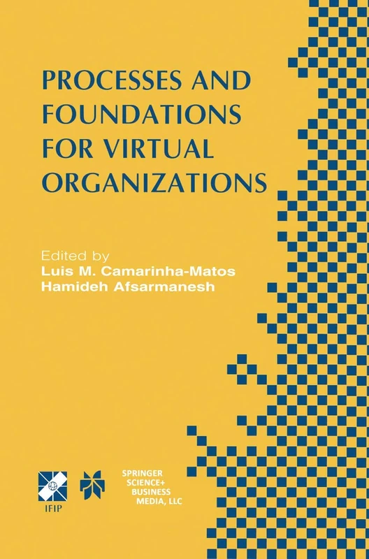 Processes and Foundations for Virtual Organizations: IFIP TC5 / WG5.5 Fourth Working Conference on Virtual Enterprises (PRO-VE’03) October 29–31, ... and Communication Technology, 134)