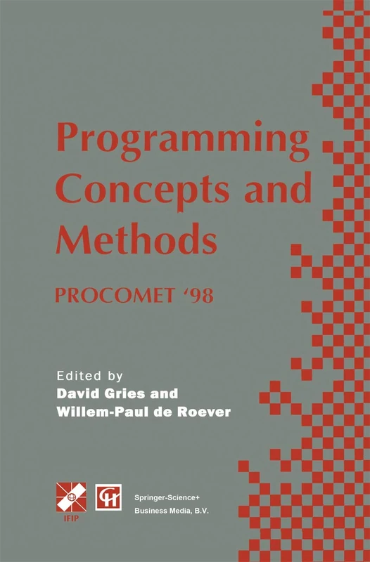 Programming Concepts and Methods PROCOMET ’98: IFIP TC2 / WG2.2, 2.3 International Conference on Programming Concepts and Methods (PROCOMET ’98) 8–12 ... in Information and Communication Technology)