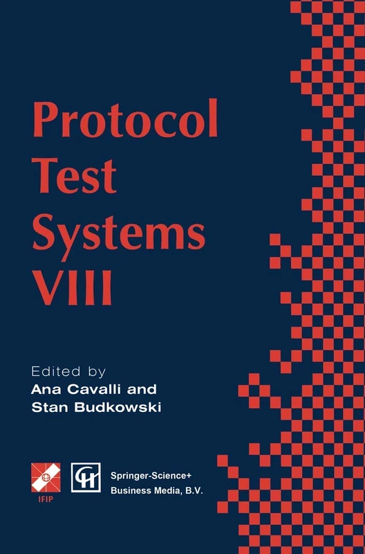 Protocol Test Systems VIII: Proceedings of the IFIP WG6.1 TC6 Eighth International Workshop on Protocol Test Systems, September 1995 (IFIP Advances in Information and Communication Technology)