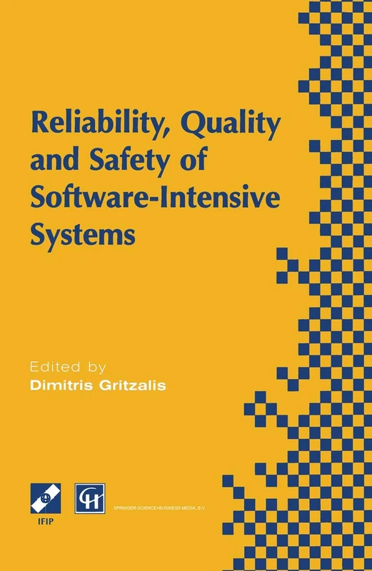 Reliability, Quality and Safety of Software-Intensive Systems: IFIP TC5 WG5.4 3rd International Conference on Reliability, Quality and Safety of ... in Information and Communication Technology)