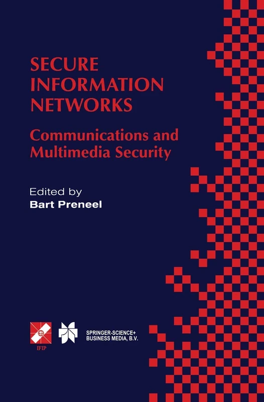 Secure Information Networks: Communications and Multimedia Security IFIP TC6/TC11 Joint Working Conference on Communications and Multimedia Security ... Information and Communication Technology, 23)