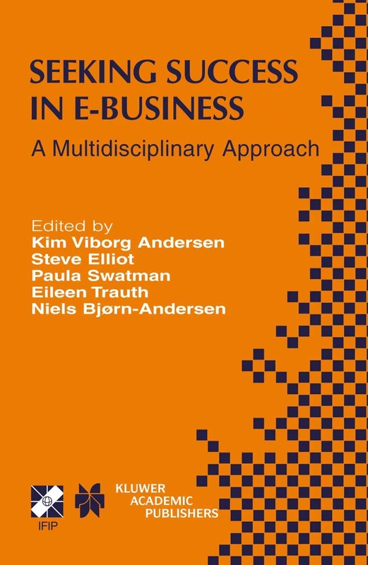 Seeking Success in E-Business: A Multidisciplinary Approach: 123 (IFIP Advances in Information and Communication Technology, 123)