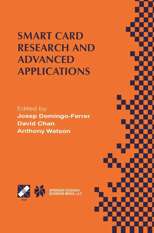 Smart Card Research and Advanced Applications: IFIP TC8 / WG8.8 Fourth Working Conference on Smart Card Research and Advanced Applications September ... Information and Communication Technology, 52)