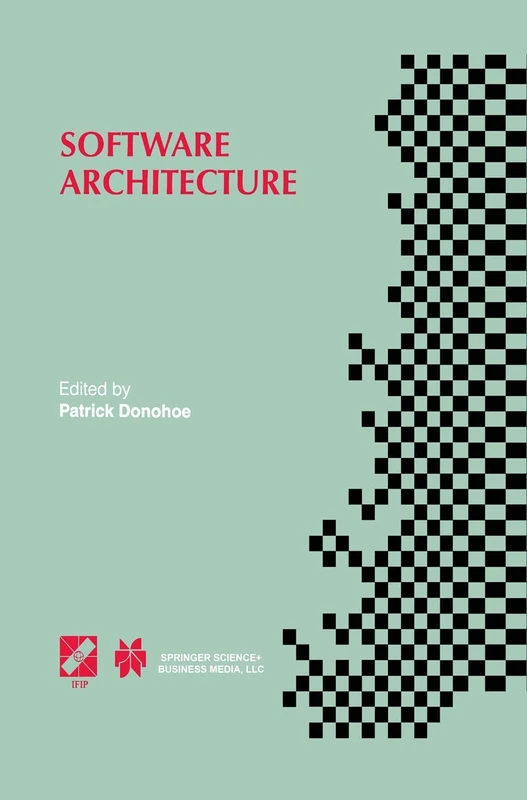 Software Architecture: TC2 First Working IFIP Conference on Software Architecture (WICSA1) 22–24 February 1999, San Antonio, Texas, USA: 12 (IFIP ... Information and Communication Technology, 12) - Image 1