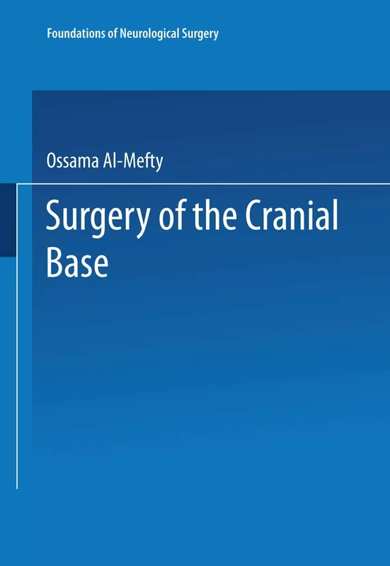 Surgery of the Cranial Base: 2 (Foundations of Neurological Surgery, 2)