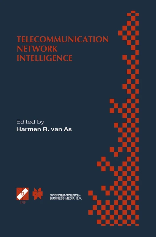 Telecommunication Network Intelligence: IFIP TC6/WG6.7 Sixth International Conference on Intelligence in Networks (SmartNet 2000), September 18–22, ... Information and Communication Technology, 50)