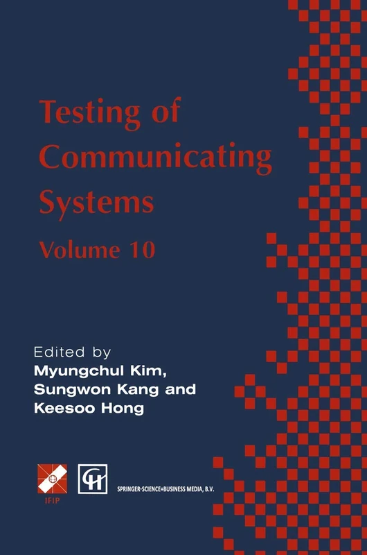 Testing of Communicating Systems: IFIP TC6 10th International Workshop on Testing of Communicating Systems, 8–10 September 1997, Cheju Island, Korea ... in Information and Communication Technology)
