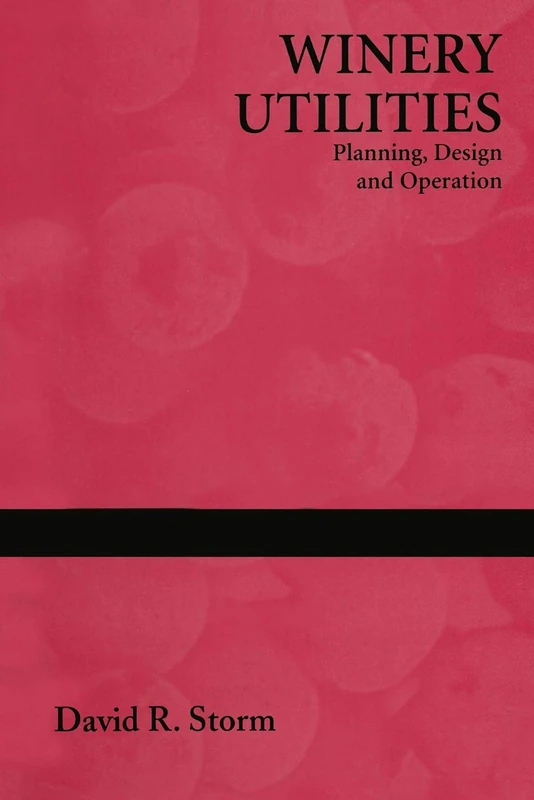 Winery Utilities: Planning, Design and Operation