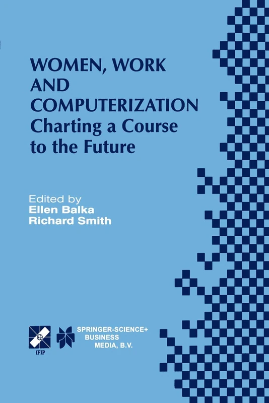 Women, Work and Computerization: Charting a Course to the Future: 44 (IFIP Advances in Information and Communication Technology, 44) - Image 1