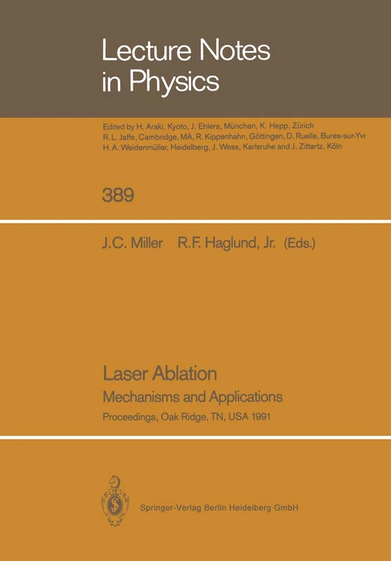 Laser Ablation: Mechanisms and Applications: 389 (Lecture Notes in Physics, 389)