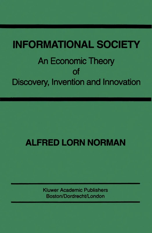 Informational Society: An economic theory of discovery, invention and innovation