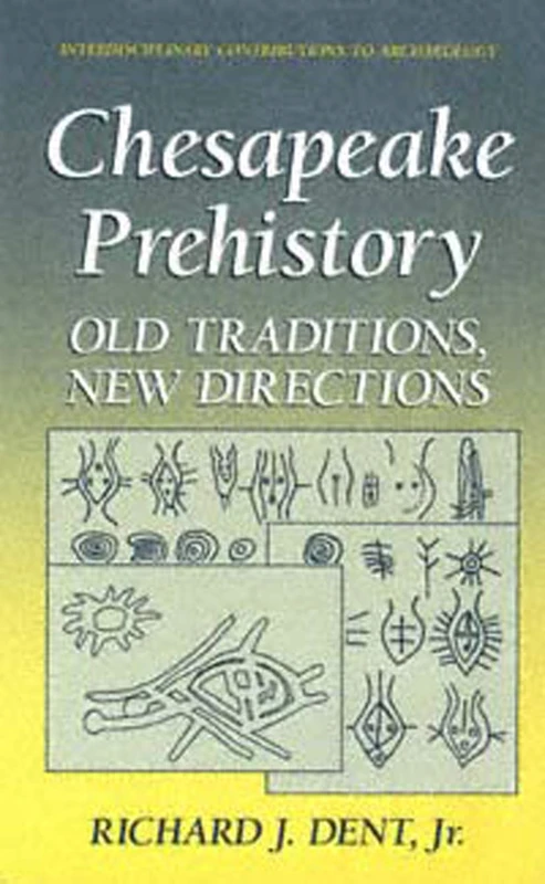 Chesapeake Prehistory: Old Traditions, New Directions (Interdisciplinary Contributions to Archaeology) - Image 1