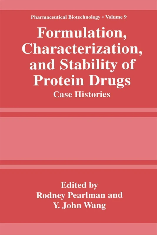 Formulation, Characterization, and Stability of Protein Drugs: Case Histories: 9 (Pharmaceutical Biotechnology, 9)
