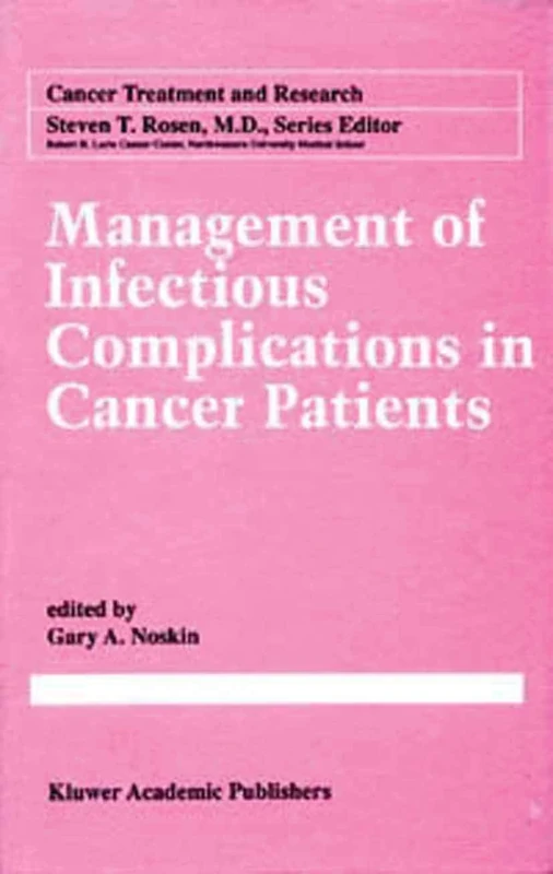 Management of Infectious Complication in Cancer Patients: 96 (Cancer Treatment and Research, 96)