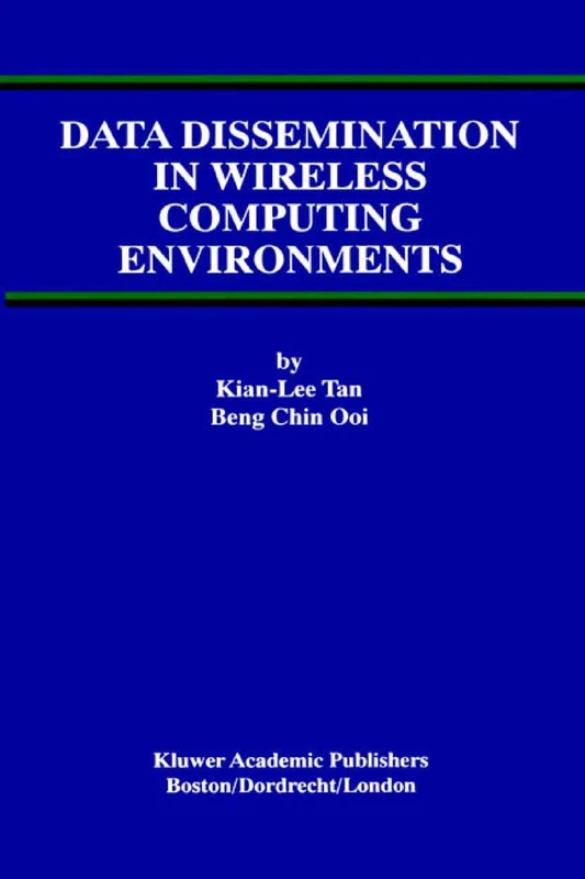 Data Dissemination in Wireless Computing Environments: 19 (Advances in Database Systems, 19)