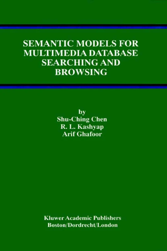 Semantic Models for Multimedia Database Searching and Browsing: 21 (Advances in Database Systems, 21)