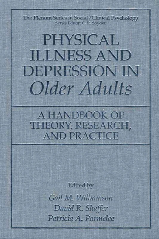Physical Illness and Depression in Older Adults: A Handbook of Theory, Research, and Practice (The Springer Series in Social Clinical Psychology)