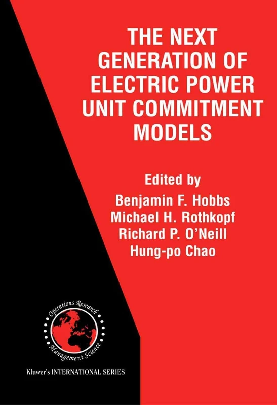 The Next Generation of Electric Power Unit Commitment Models: 36 (International Series in Operations Research & Management Science, 36)