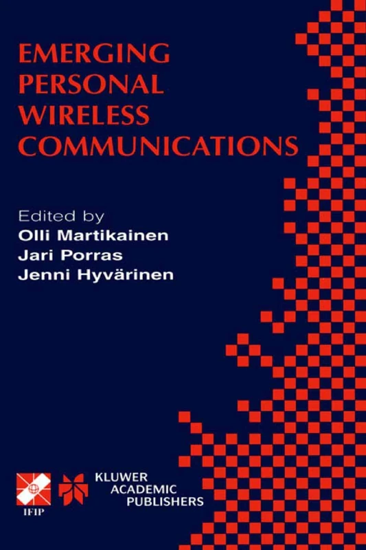 Emerging Personal Wireless Communications: IFIP TC6/WG6.8 Working Conference on Personal Wireless Communications (PWC’2001), August 8–10, 2001, ... Information and Communication Technology, 67)