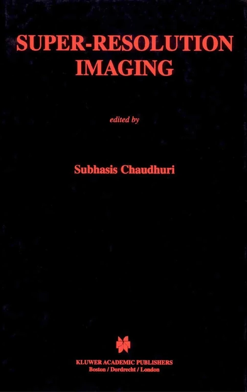 Super-Resolution Imaging: 632 (The Springer International Series in Engineering and Computer Science, 632)