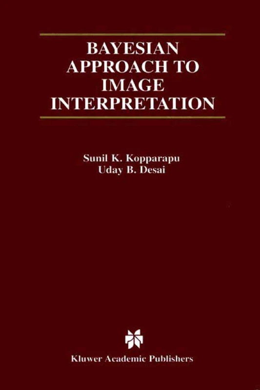Bayesian Approach to Image Interpretation: 616 (The Springer International Series in Engineering and Computer Science, 616)