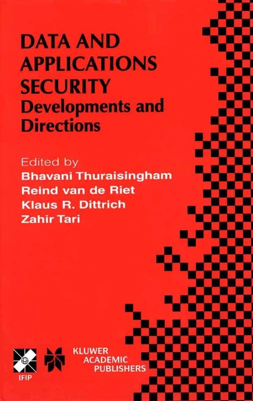 Data and Application Security: Developments and Directions: 73 (IFIP Advances in Information and Communication Technology, 73)