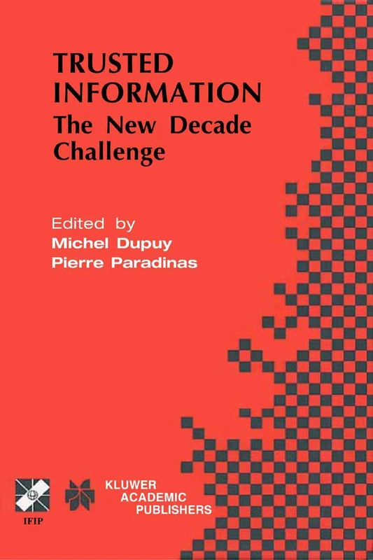 Trusted Information: The New Decade Challenge: 65 (IFIP Advances in Information and Communication Technology, 65)