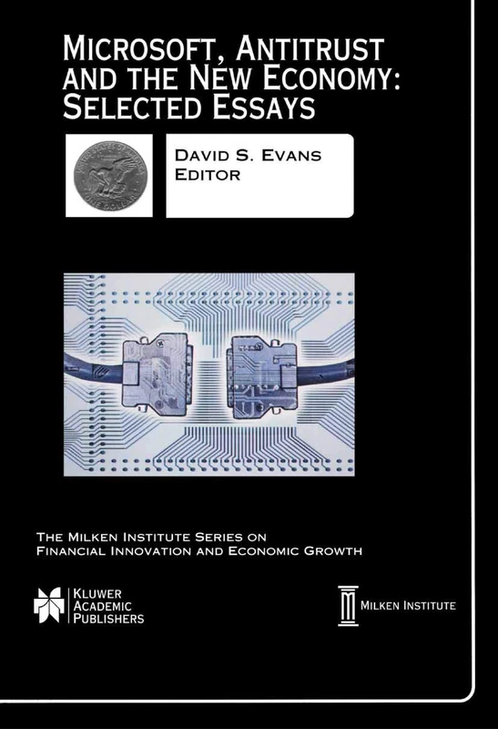 Microsoft, Antitrust and the New Economy: Selected Essays: 2 (The Milken Institute Series on Financial Innovation and Economic Growth)