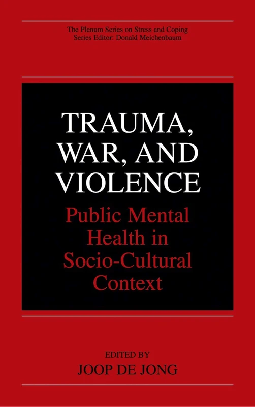 Trauma, War, and Violence: Public Mental Health in Socio-Cultural Context (The Springer Series in Social Clinical Psychology)