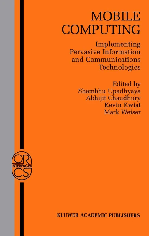 Mobile Computing: Implementing Pervasive Information and Communications Technologies: 19 (Operations Research/Computer Science Interfaces Series, 19)